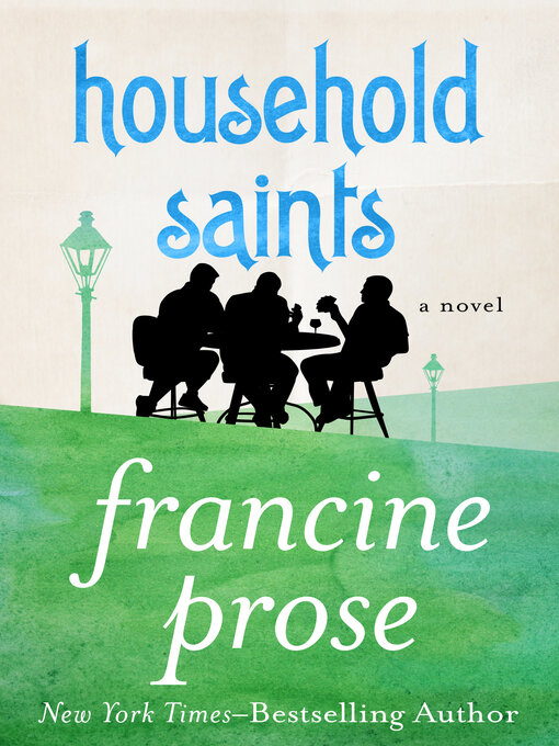 Title details for Household Saints by Francine Prose - Available